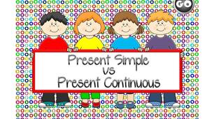 PRESENT SIMPLE versus PRESENT CONTINUOUS