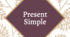 1.2. Present Simple_Group A (Focus 1)