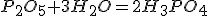 https://disted.edu.vn.ua/cgi/tex?P_2O_5+3H_2O=2H_3PO_4