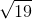 \sqrt{19}