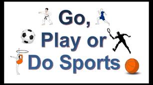 SPORT - do, go, play.