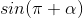 sin(\pi +\alpha)
