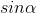sin\alpha