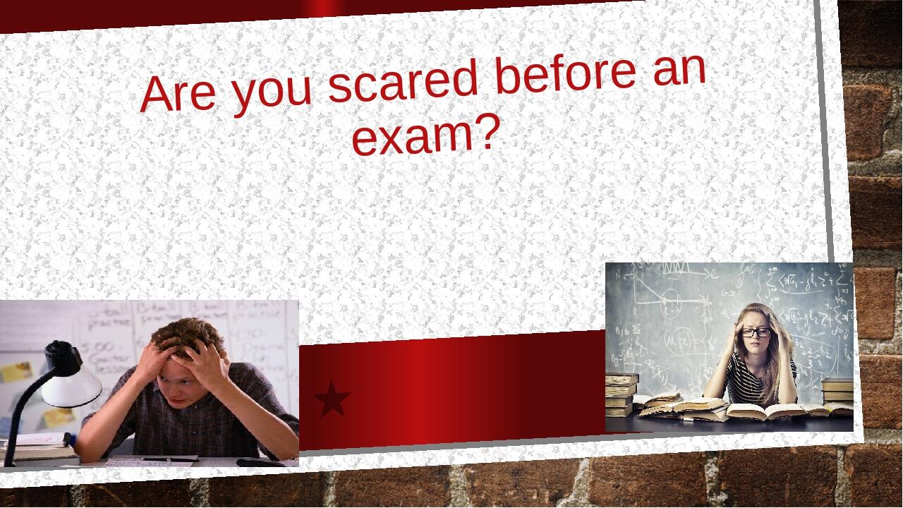 Презентація до теми "Are you scared before an exam?" Презентація