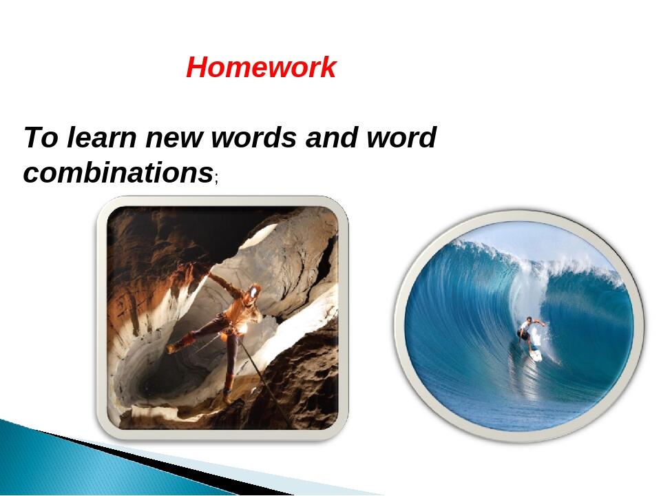 Homework To learn new words and word combinations;
