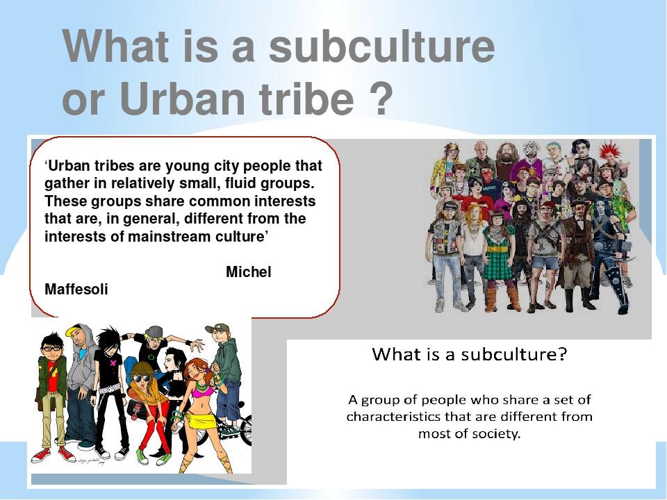 "Urban tribes or Subcultures