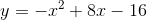 y=-x^{2}+8x-16