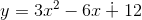 y=3x^{2}-6x\dotplus 12