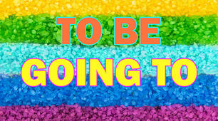 To be going to