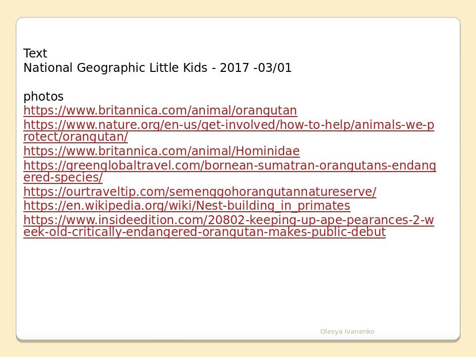 Text National Geographic Little Kids - 2017 -03/01 photos https://www.britannica.com/animal/orangutan https://www.nature.org/en-us/get-involved/how...