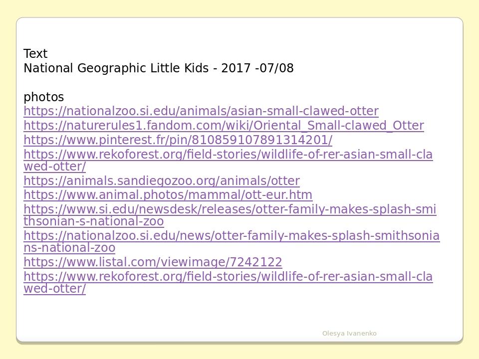 Text National Geographic Little Kids - 2017 -07/08 photos https://nationalzoo.si.edu/animals/asian-small-clawed-otter https://naturerules1.fandom.c...
