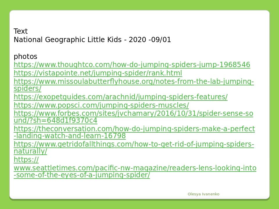 Text National Geographic Little Kids - 2020 -09/01 photos https://www.thoughtco.com/how-do-jumping-spiders-jump-1968546 https://vistapointe.net/jum...
