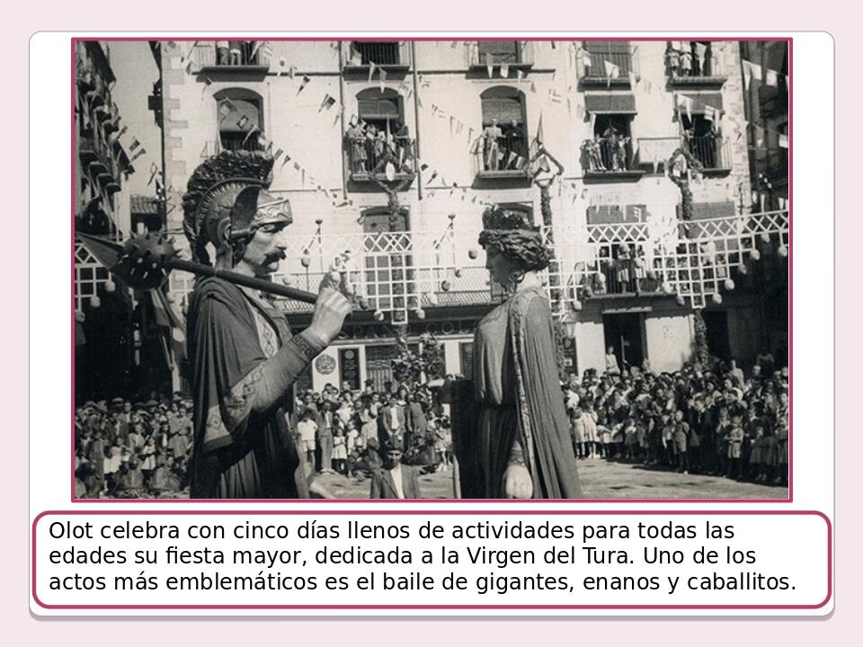 Olot celebra con cinco días llenos de actividades para todas las edades su fiesta mayor, dedicada a la Virgen del Tura. Uno de los actos más emblem...