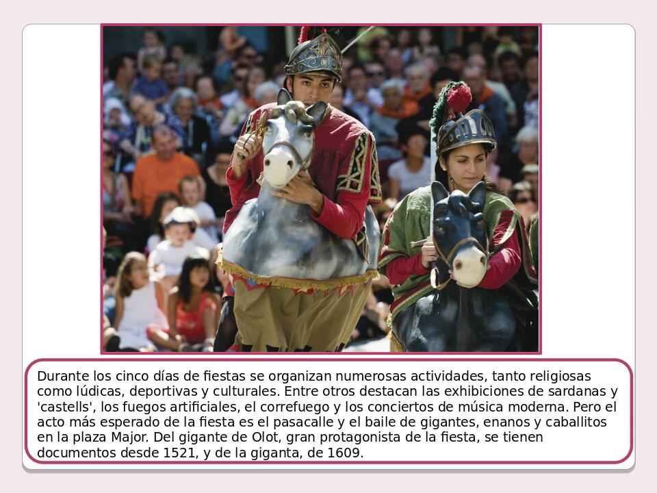 Durante los cinco días de fiestas se organizan numerosas actividades, tanto religiosas como lúdicas, deportivas y culturales. Entre otros destacan ...