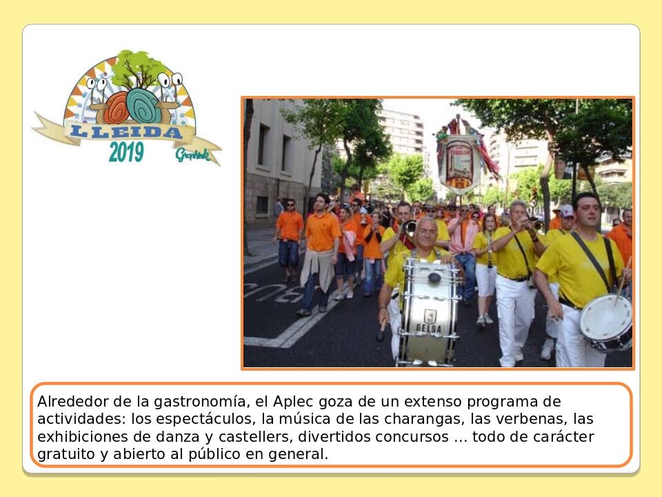 Alrededor de la gastronomía, el Aplec goza de un extenso programa de actividades: los espectáculos, la música de las charangas, las verbenas, las e...