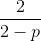 \frac{2}{2-p}