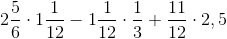 2\frac{5}{6}\cdot 1\frac{1}{12}-1\frac{1}{12}\cdot \frac{1}{3}+\frac{11}{12}\cdot 2,5