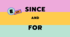 Using "since" and "for"