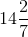 14\frac{2}{7}