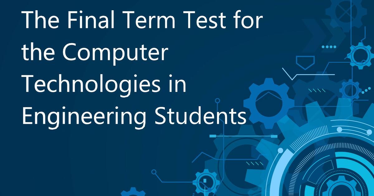 Final 5th term test for the Computer Technologies in Engineering ...