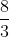 https://latex.codecogs.com/gif.latex?\frac%7b8%7d%7b3%7d