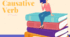 Causative Verbs